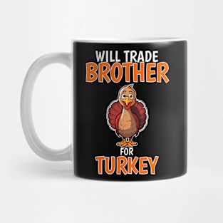 Will Trade Brother For Turkey Funny Thanksgiving Mug